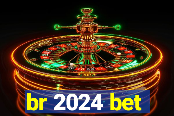 br 2024 bet